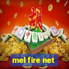 mel fire net